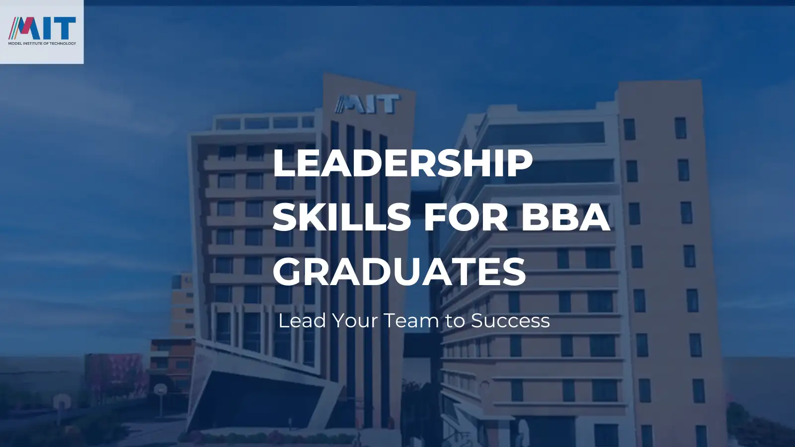 From Classroom to Boardroom: Essential Leadership Skills for BBA Graduates